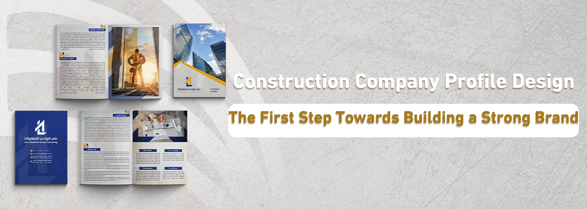 Construction Company Profile Design: The First Step Towards Building a Strong Brand