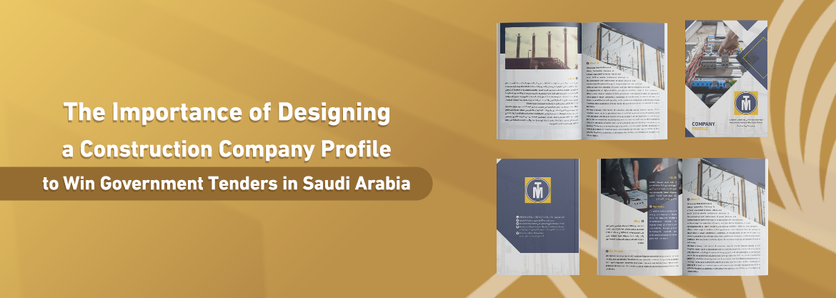 The Importance of Designing a Construction Company Profile to Win Government Tenders in Saudi Arabia