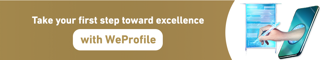 Take your first step toward excellence… with WeProfile
