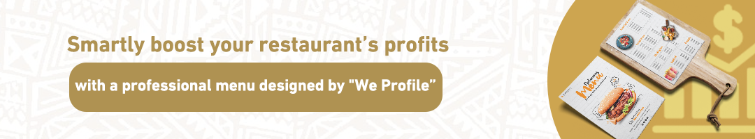 Smartly boost your restaurant’s profits with a professional menu designed by "We Profile”
